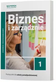 Biznes i zarzdzanie 1. Podrcznik. Zakres rozszerzony. Liceum i technikum