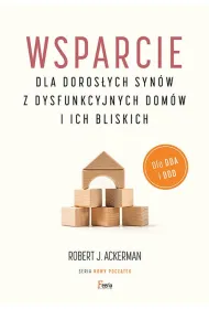 Wsparcie dla doros�ych syn�w z dysfunkcyjnych dom�w i ich bliskich. Dla DDA i DDD.