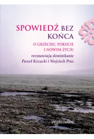 Spowied� bez ko�ca O grzechu, pokucie i nowym �yciu