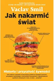 Jak nakarmi� �wiat. Historia i przysz�o�� �ywno�ci