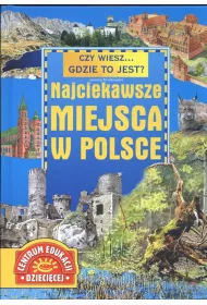 Czy wiesz... gdzie to jest? Najciekawsze miejsca w Polsce (OT)