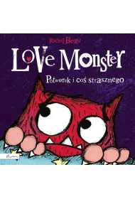 Love Monster. Potworek i co strasznego