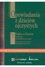 Audiobook Opowiadania z dziej�w ojczystych Tom I - Polska za Piast�w - Od Mieszka I do Boles�awa Krzywoustego CD
