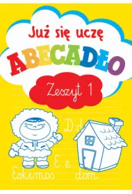 Ju� si� ucz�. Abecad�o. Zeszyt 1