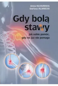 Gdy bol� stawy. Jak sobie pom�c, gdy nic ju� nie pomaga