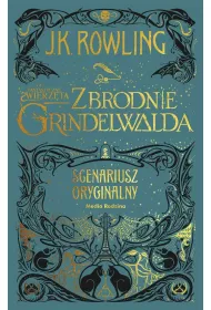 Fantastyczne zwierzta. Zbrodnie Grindelwalda. Scenariusz oryginalny