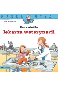 M�dra Mysz. Mam przyjaci�k� lekarza weterynarii