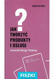 Fiszki. Jak tworzy� produkty i us�ugi?
