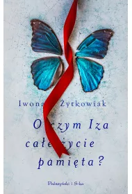 O czym Iza ca�e �ycie pami�ta?