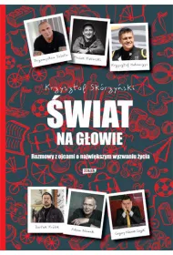 �wiat na g�owie. Rozmowy z ojcami o najwi�kszym wyzwaniu �ycia