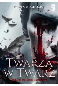 Twarz w twarz. Daj Ci wieczno. Tom 2