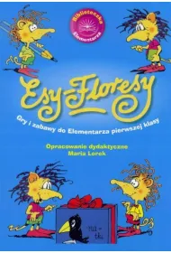 Esy Floresy. Gry i zabawy do elem. pierwszej klasy