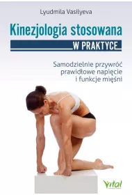 Kinezjologia stosowana w praktyce. Samodzielnie przywr�� prawid�owe napi�cie i funkcje mi�ni