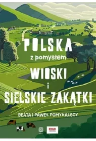 Wioski i sielskie zaktki. Polska z pomysem