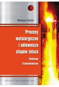 Procesy metalurgiczne i odlewnicze stop�w �elaza. Podstawy fizykochemiczne