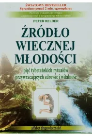 �r�d�o wiecznej m�odo�ci. Pi�� tybeta�skich rytua��w przywracaj�cych zdrowie i witalno��