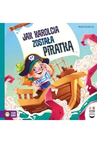 Czytam dziecku codziennie. Jak Karolcia zosta�a piratk�