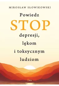 Powiedz STOP depresji lkom i toksycznym ludziom