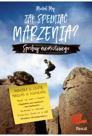 Jak spe�nia� marzenia spr�buj niemo�liwego