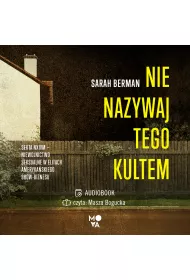 Audiobook Nie nazywaj tego kultem. Sekta NXIVM - niewolnictwo seksualne w elitach amerykaskiego show-biznesu mp3