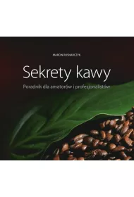 Sekrety kawy. Poradnik dla amatorw i..