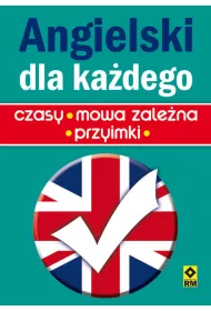 Angielski dla ka�dego. Czasy, mowa zale�na, przyjmki
