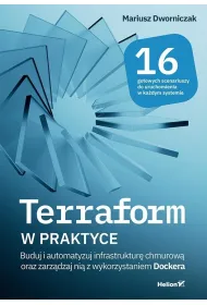 Terraform w praktyce. Buduj i automatyzuj infrastruktur� chmurow� oraz zarz�dzaj ni� z wykorzystaniem Dockera
