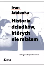 Historia dziadk�w, kt�rych nie mia�em