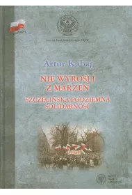 Nie wyro�li z marze�. Szczeci�ska podziemna Solidarno��