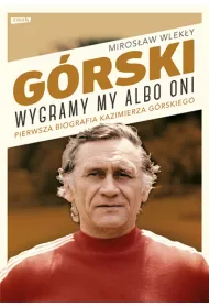 G�rski. Wygramy my albo oni