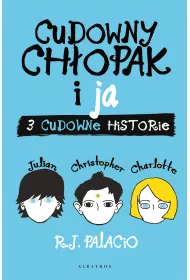 Cudowny chopak i ja. Trzy cudowne historie