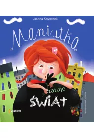 Maniutka ratuje wiat. Maniutka. Tom 1