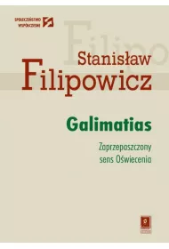 Galimatias. Zaprzepaszczony sens O�wiecenia