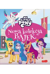 My Little Pony. Nowe pokolenie. Nowa kolekcja bajek