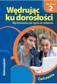W�druj�c ku doros�o�ci. Wychowanie do �ycia w rodzinie. Klasa 2. �wiczenia. Gimnazjum