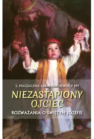 Niezast�piony ojciec. Rozwa�ania o �w. J�zefie