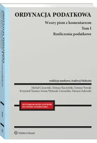 Ordynacja podatkowa. Tom I. Rozliczenia podatkowe. Wzory pism z komentarzem
