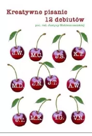 Kreatywne pisanie. 12 debiut�w