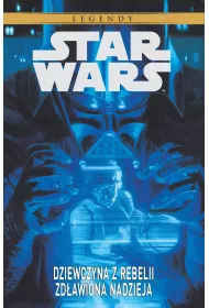 Star Wars Legendy: Dziewczyna z Rebelii. Zd�awiona nadzieja