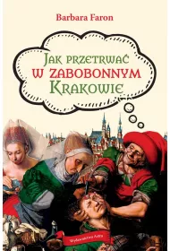 Jak przetrwa w zabobonnym Krakowie