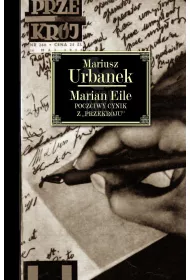 eBook Marian Eile. Poczciwy cynik z „Przekroju" mobi epub