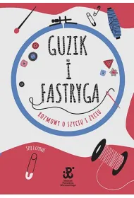 Guzik i fastryga. Rozmowy o szyciu i �yciu