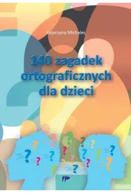 140 zagadek ortograficznych dla dzieci