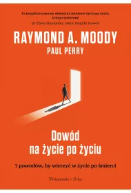 Dow�d na �ycie po �yciu. 7 powod�w, aby wierzy� w istnienie �ycia po �yciu