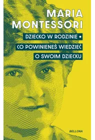 Dziecko w rodzinie. Co powiniene� wiedzie� o swoim dziecku