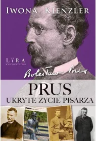 Prus. Ukryte �ycie pisarza
