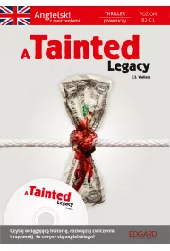 A Tainted Legacy. Angielski thriller prawniczy z wiczeniami. Poziom B2-C1