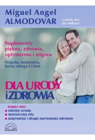Dla urody i zdrowia  Suplementy pi�kna, zdrowia, optymizmu i wigoru