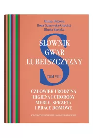 Sownik gwar Lubelszczyzny Tom 8. Czowiek i rodzina