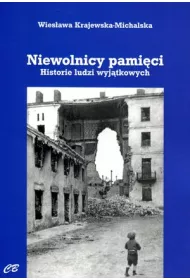 Niewolnicy pami�ci. Historie ludzi wyj�tkowych